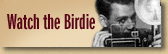 Watch The Birdie